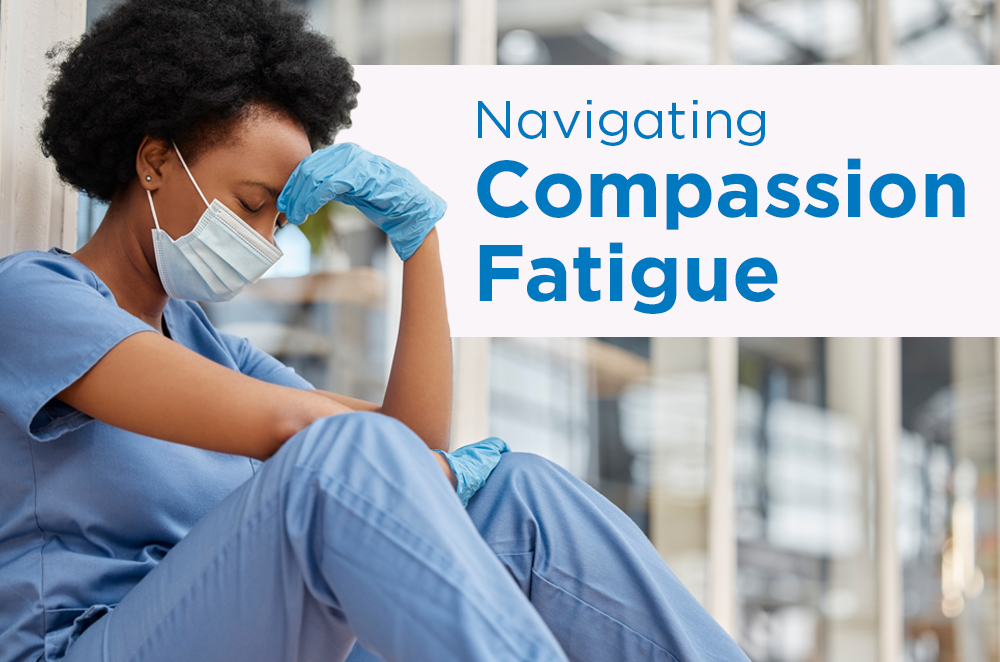 Navigating Compassion Fatigue