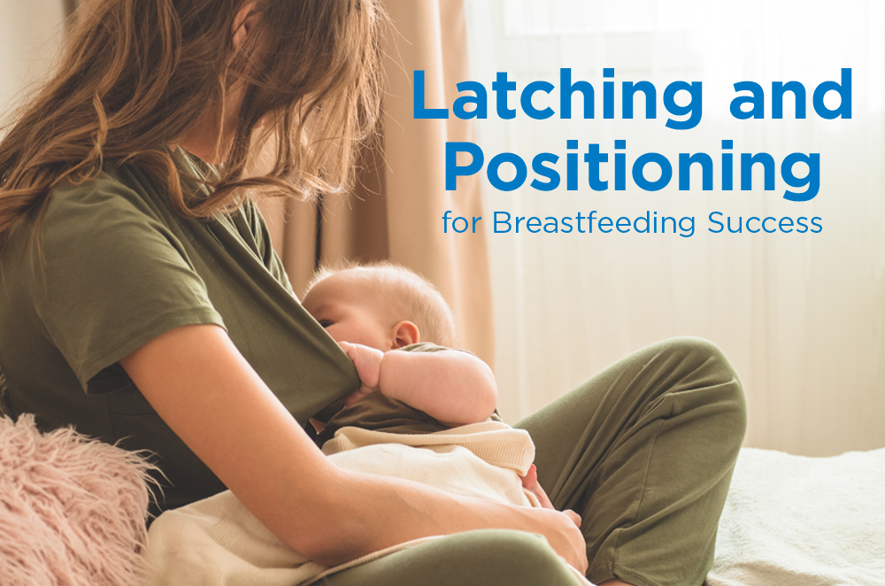 Latching and Positioning for Breastfeeding Success