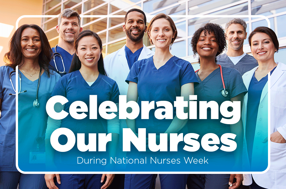 Celebrating Our Nurses During National Nurses Week