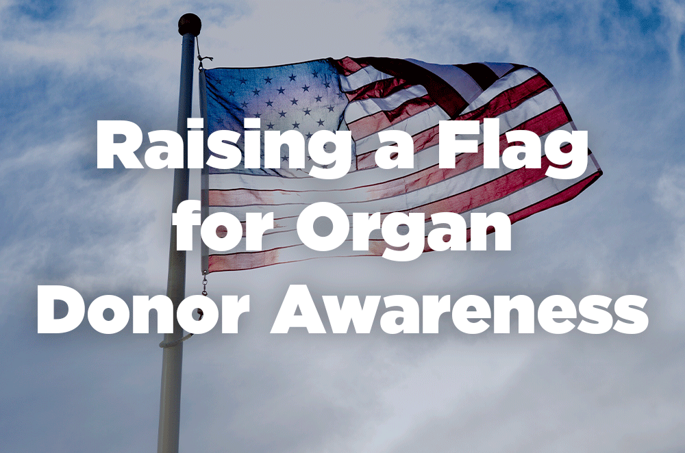 Raising a Flag for Organ Donor Awareness