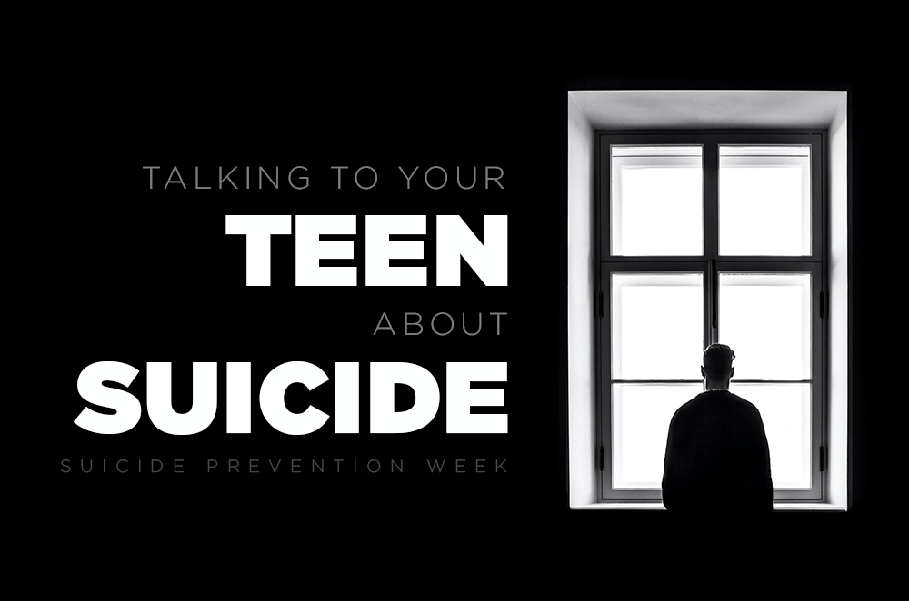 Talking to your teen about suicide. Suicide prevention week