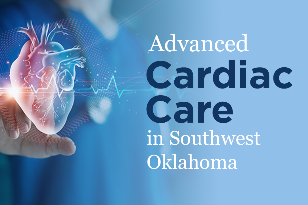 Advanced Cardiac Care in Southwest Oklahoma