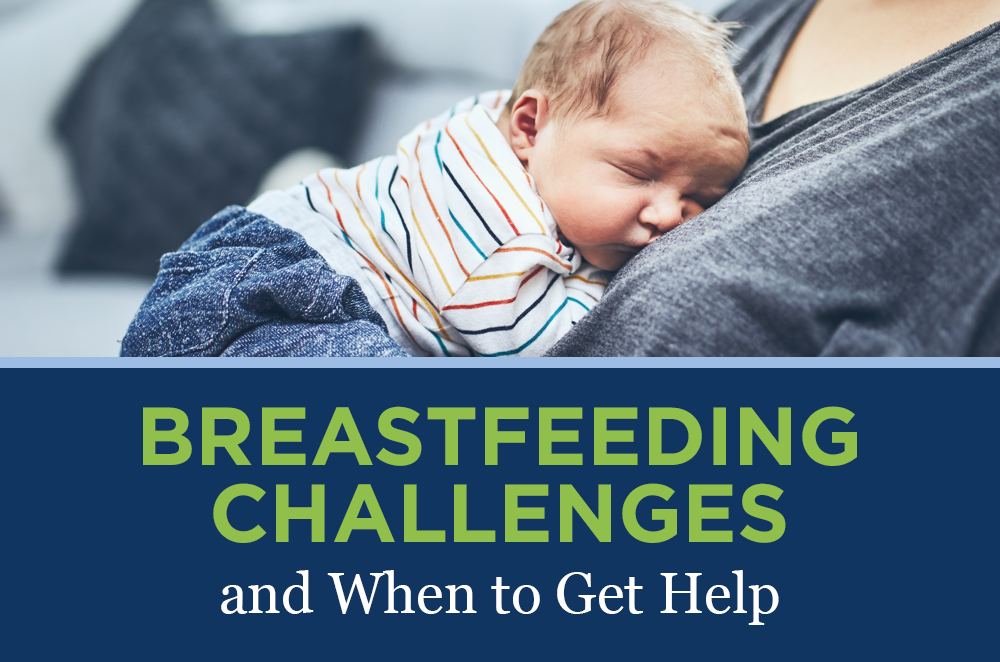 Breastfeeding Challenges and When to Get Help