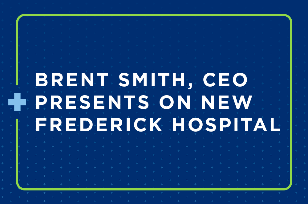 Brent Smith, CEO Presents on New Frederick Hospital
