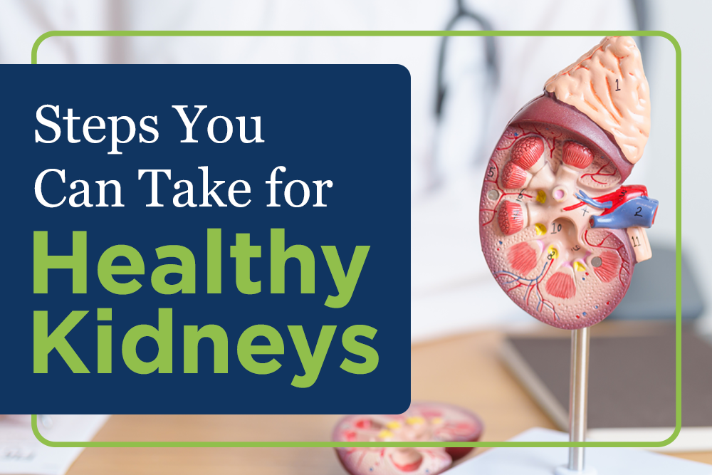 Steps You Can Take for Healthy Kidneys