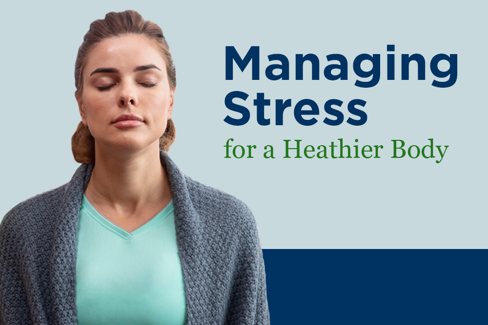 Managing Stress for a Healthier Body