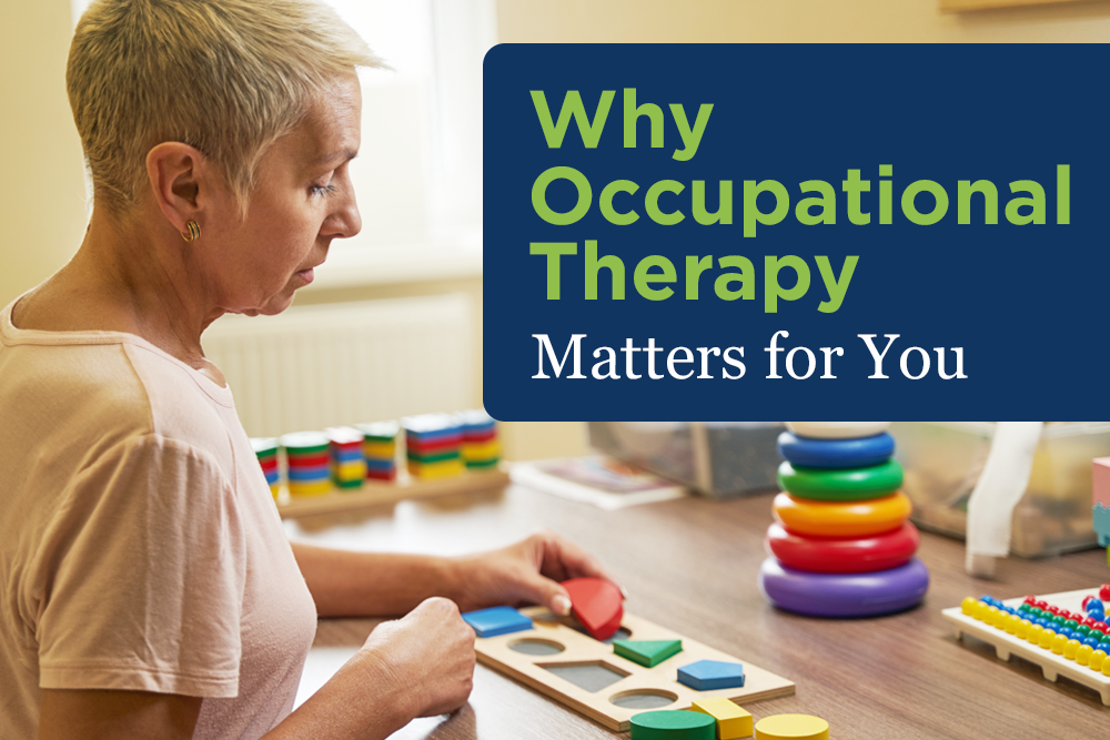Why Occupational Therapy Matters for You