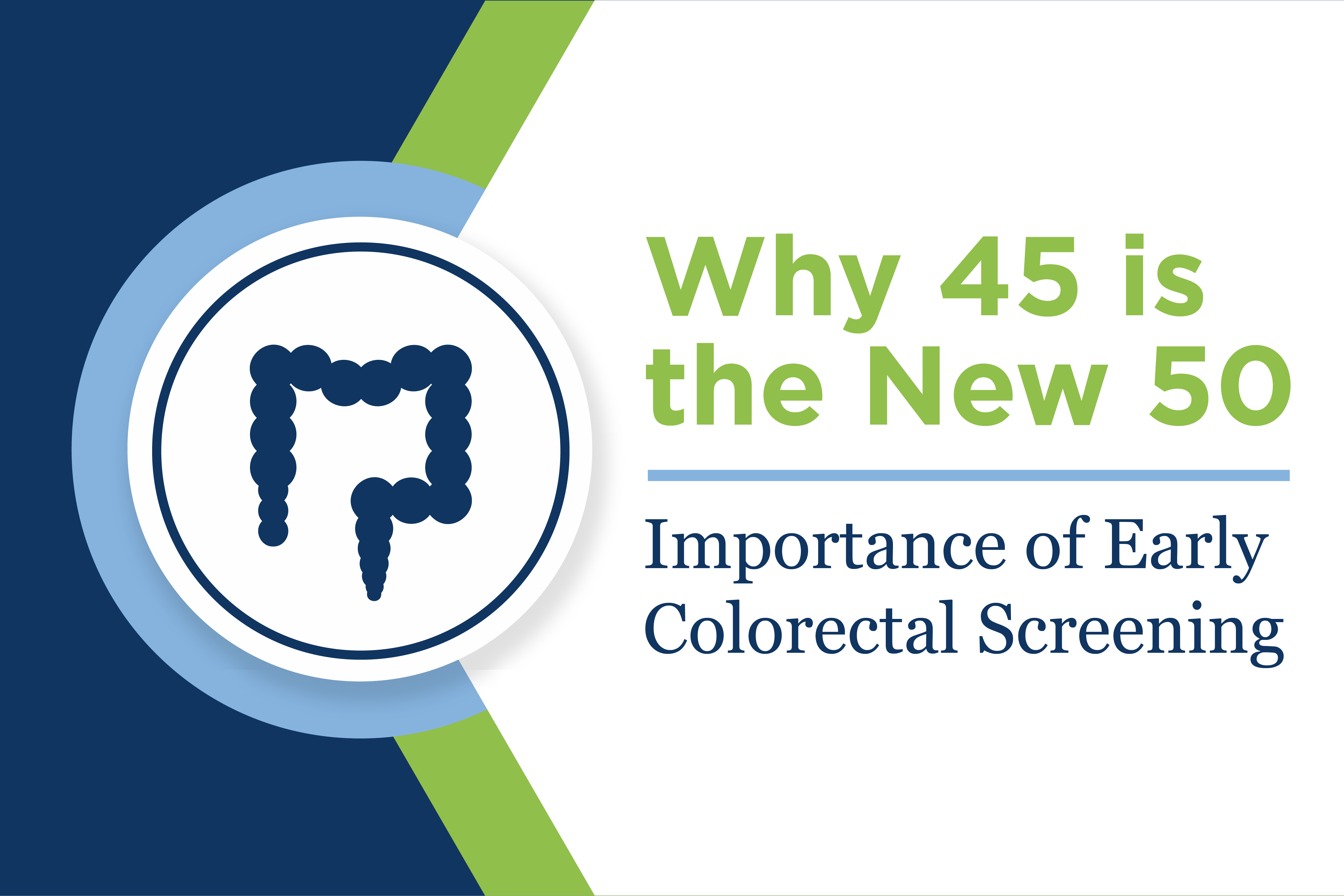 Why 45 is the New 50: Importance of Early Colorectal Screening
