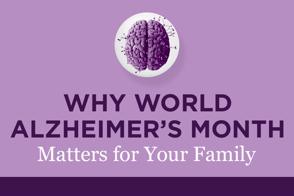 Why World Alzheimer’s Month Matters for Your Family