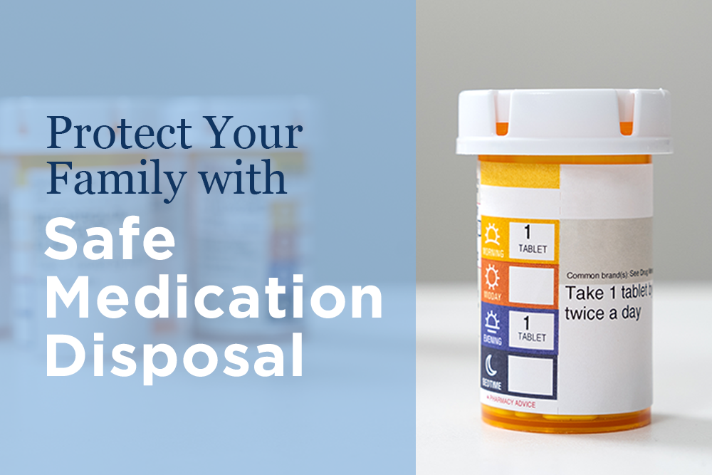 Protect Your Family with Safe Medication Disposal